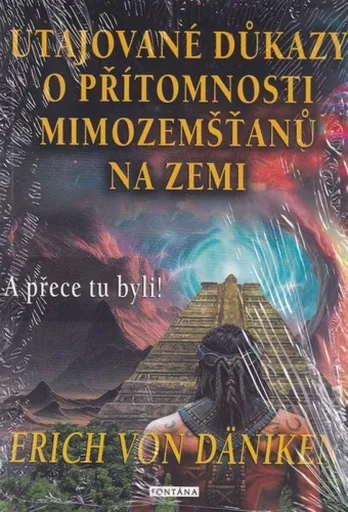 Utajované důkazy o přítomnosti mimozemšťanů na Zemi - Erich von Däniken
