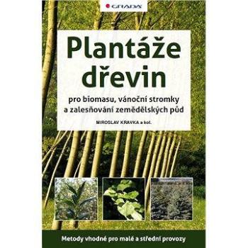 Plantáže dřevin pro biomasu, vánoční stromky a zalesňování zemědělských půd (978-80-247-3925-0)