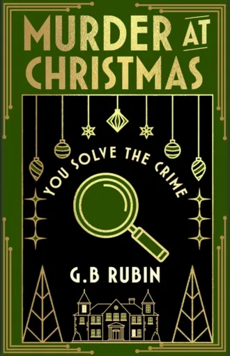 Murder at Christmas: You Solve the Crime - G. B. Rubin