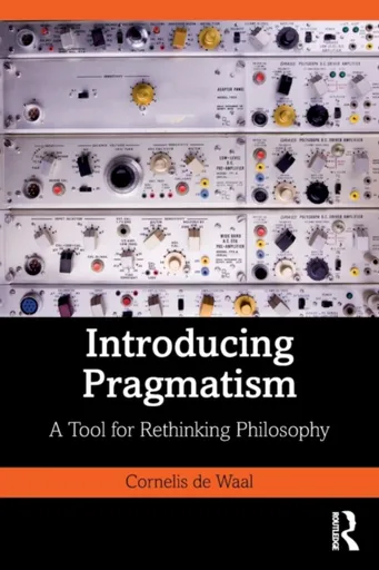 Introducing Pragmatism - Cornelis de Waal