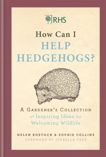 RHS How Can I Help Hedgehogs? - Sophie Collins, Helen Bostock