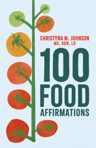 100 Food Affirmations - Christyna Johnson