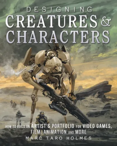 Designing Creatures and Characters - Marc Taro Holmes