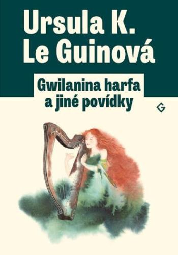 Gwilanina harfa a jiné povídky - Ursula K. Le Guinová, Jakub Němeček