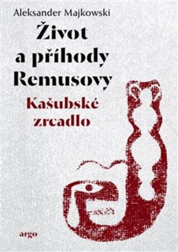 Život a příhody Remusovy - Aleksander Majkowski