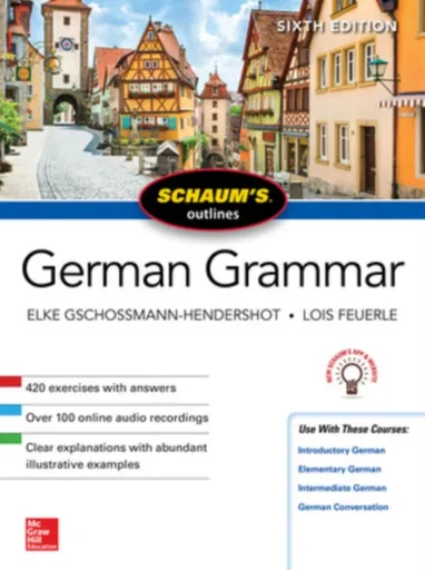 Schaum's Outline of German Grammar, Sixth Edition - Elke Gschossmann-Hendershot, Lois Feuerle