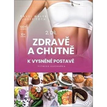 Zdravě a chutně k vysněné postavě: Fitness kuchařka (978-80-901714-5-9)