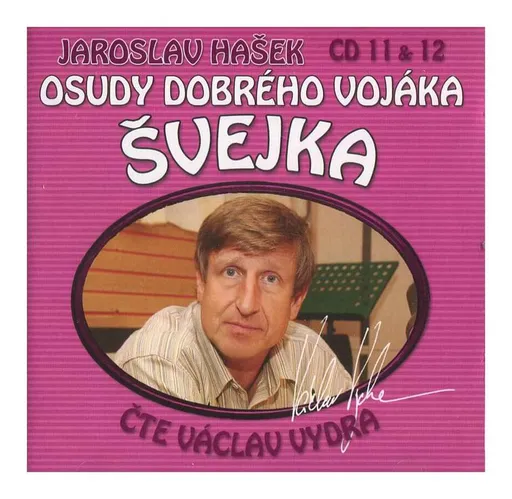 Osudy dobrého vojáka Švejka 11 + 12 (Jaroslav Hašek-Václav Vydra) (2 CD)