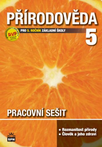 Přírodověda pro 5. r. ZŠ, pracovní sešit - Ladislav Podroužek, Marie Čechurová