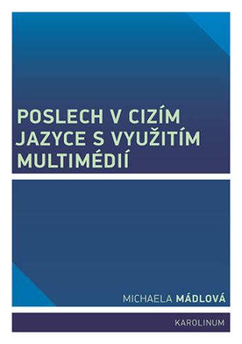 Poslech v cizím jazyce s využitím multimédií - Mádlová Michaela - e-kniha