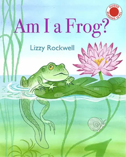 Am I a Frog? - Lizzy Rockwell