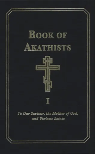 Book of Akathists Volume I - Holy Trinity Monastery