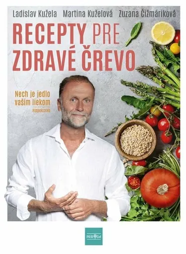 Recepty pre zdravé črevo - Nech je jedlo vaším liekom (slovensky) - Ladislav Kužela, Zuzana Čižmáriková, Martina Kuželová