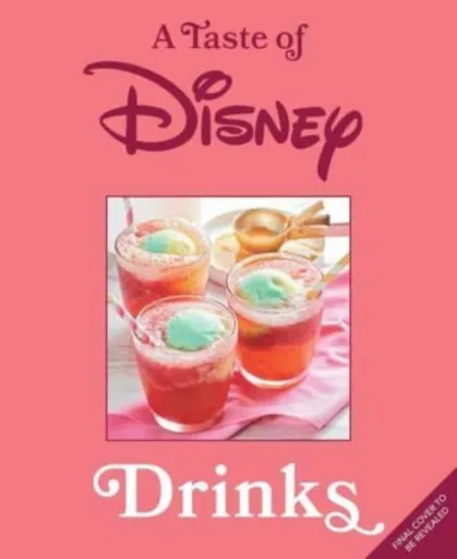 A Taste of Disney: Drinks - Insight Editions