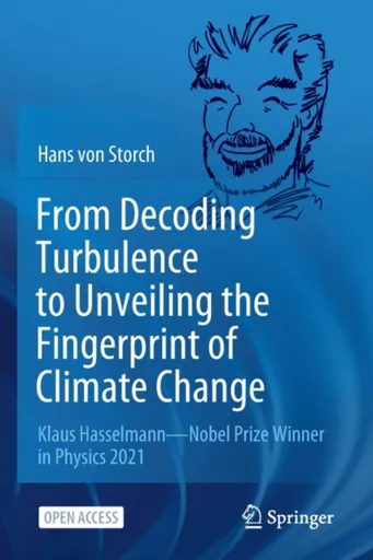 From Decoding Turbulence to Unveiling the Fingerprint of Climate Change - Hans von Storch