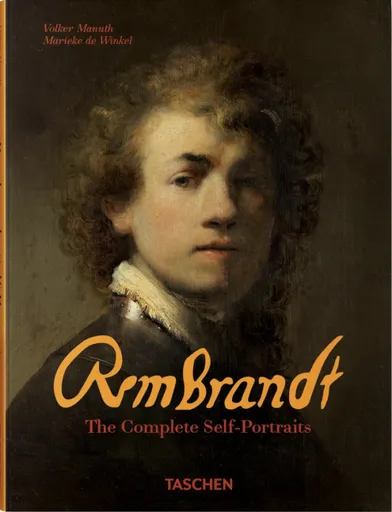 Rembrandt. The Complete Self-Portraits - Volker Manuth, Marieke de Winkel