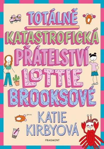 Totálně katastrofická přátelství Lottie Brooksové - Katie Kirbyová