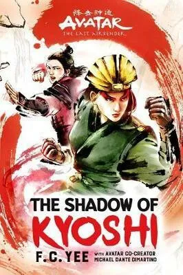 Avatar, The Last Airbender: The Shadow of Kyoshi (Chronicles of the Avatar Book 2) - F. C. Yee