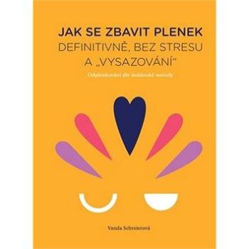 Jak se zbavit plenek: Definitivně, bez stresu a „vysazování“ – odplenkování dle indiánské metody (978-80-264-2552-6)