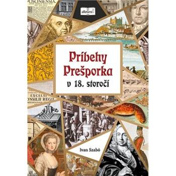 Príbehy Prešporka v 18. storočí (978-80-999560-1-9)