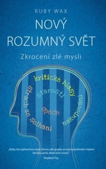 Nový rozumný svět - Zkrocení zlé mysli - Ruby Wax