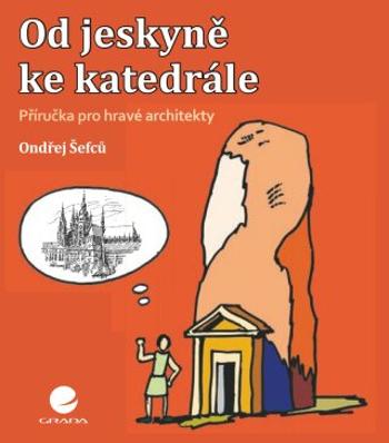 Od jeskyně ke katedrále - Ondřej Šefců - e-kniha