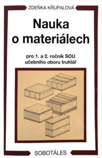 Nauka o materiálech pro 1. a 2. ročník SOU učebního oboru truhlář - Zdeňka Křupalová