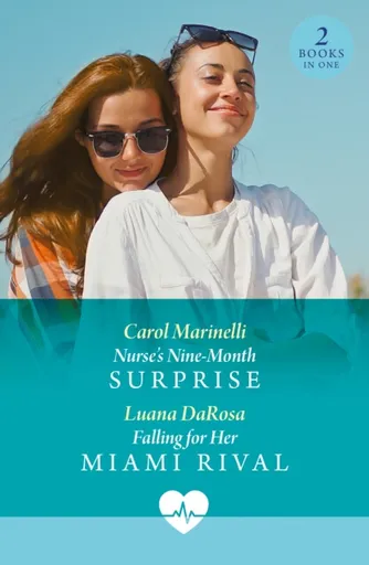 Nurse's Nine-Month Surprise / Falling For Her Miami Rival - Carol Marinelli, Luana DaRosa