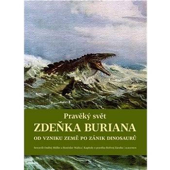 Pravěký svět Zdeňka Buriana: Od vzniku Země po zánik dinosaurů (978-80-00-06734-6)