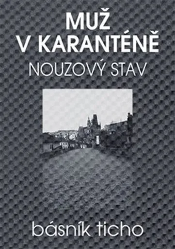 Muž v karanténě - Nouzový stav - Básník Ticho, Karel Jerie