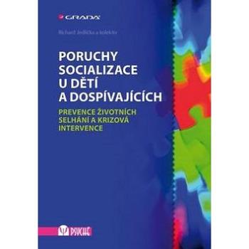 Poruchy socializace u dětí a dospívajících: Prevence životních selhání a krizová intervence (978-80-247-5447-5)