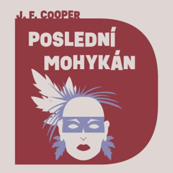 Poslední Mohykán - James Fenimore Cooper - audiokniha