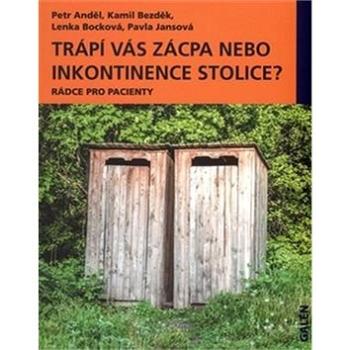 Trápí vás zácpa nebo inkontinence stolice?: Rádce pro pacienty (978-80-7492-227-5)