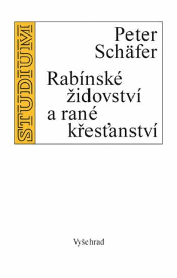 Rabínské židovství a rané křesťanství - Peter Schafer