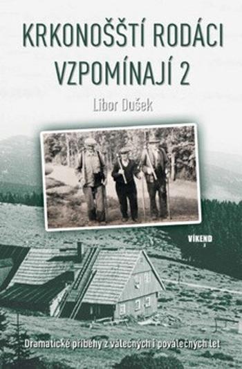 Krkonošští rodáci vzpomínají 2 - Libor Dušek