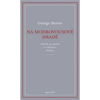 Na Modrovousově hradě: několik poznámek k redefinici kultury (978-80-7645-024-0)