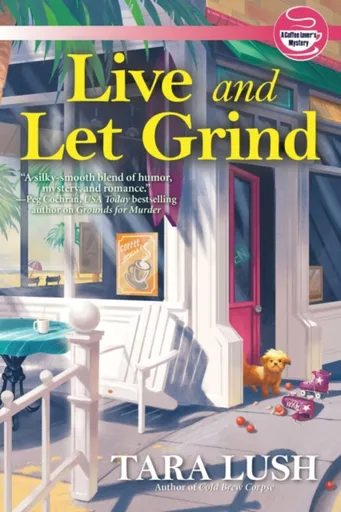 Live and Let Grind - Tara Lush