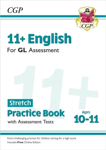 11+ GL English Stretch Practice Book & Assessment Tests - Ages 10-11 (with Online Edition) - CGP Books