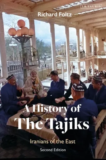 A History of the Tajiks - Richard  Foltz