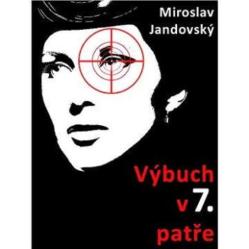 Výbuch v sedmém patře (978-80-748-2068-7)