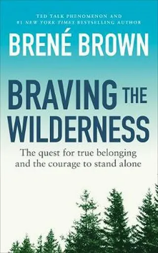 Braving the Wilderness - Brené Brown