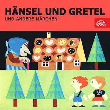 Hänsel und Gretel und andere Märchen