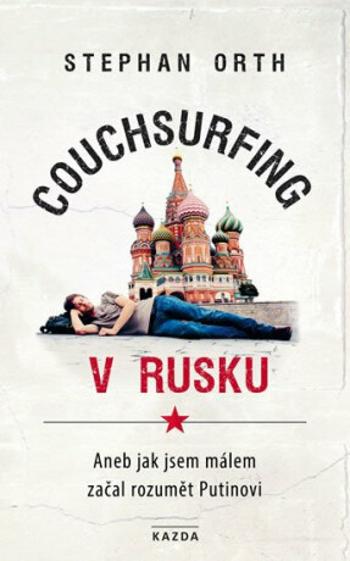 Couchsurfing v Rusku - Stephan Orth