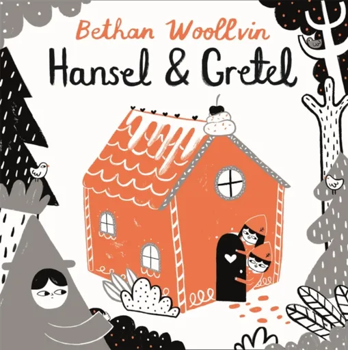 Hansel and Gretel - Bethan Woollvin