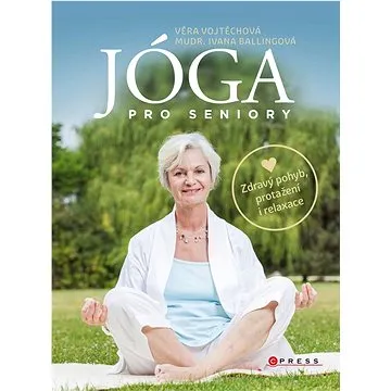 Jóga pro seniory: Zdravý pohyb, protažení i relaxace (978-80-264-4061-1)