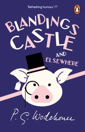 Blandings Castle and Elsewhere - Pelham Grenville Wodehouse