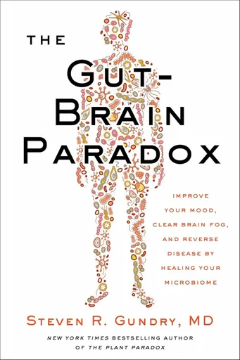The Gut-Brain Paradox - Steven R. Gundry