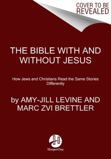 The Bible With And Without Jesus - Amy-Jill Levine, Marc Zvi Brettler