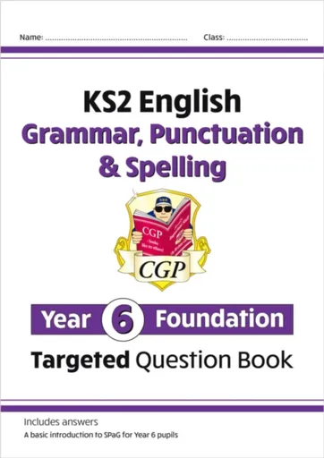 KS2 English Year 6 Foundation Grammar, Punctuation & Spelling Targeted Question Book with Answers - CGP Books