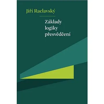 Základy logiky přesvědčení (978-80-7465-362-9)